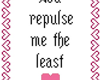You Repulse Me the Least Cross Stitch Pattern