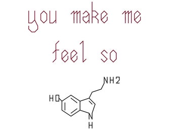 You Make Me Feel Serotonin Cross Stitch Pattern