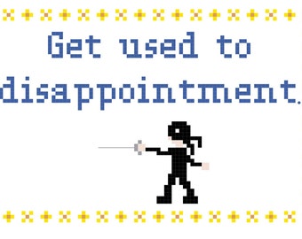 Get Used to Disappointment Cross Stitch Pattern