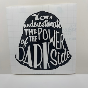 Underestimating the dark side Vinyl Decal