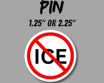 No ICE Pinback Button: Political Cause Movement (1.25" or 2.25")