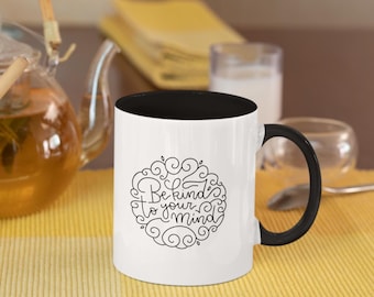 Be Kind To Your Mind Mug: Inspirational Mental Health Coffee Cup