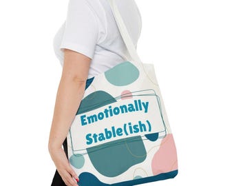 Funny Mental Health Tote Bag: Emotionally Stable(ish) All-Over Print