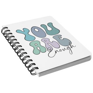 You Are Enough Spiral Notebook – Positive Affirmation Journal – Mental Health Stationery – Self Love Gift – 5x7 Lined Notebook - Notes