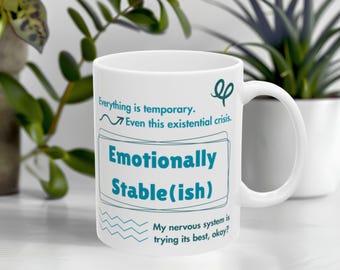 Emotionally Stable(ish) Ceramic Mug: Funny Mental Health Gift