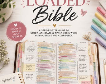 May include: A guide titled How to Create a Loaded Bible with a step-by-step guide to study, annotate, and apply God's word. The open Bible features colorful highlighted text, sticky notes, and tabs. A spiral-bound prayer list notebook is included.