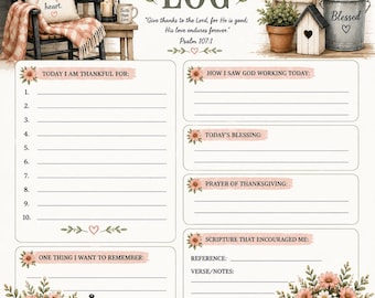 May include: A gratitude log printable sheet featuring floral illustrations, a rocking chair, lanterns, and potted plants. Text includes Gratitude Log, Psalm 107:1, Psalm 46:10, and prompts like Today I Am Thankful For, How I Saw God Working Today, and Prayer of Thanksgiving.