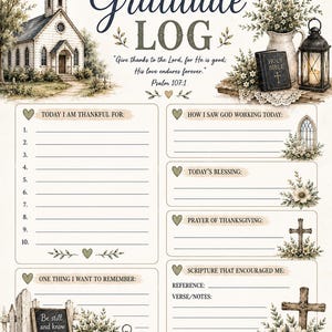 May include: A printed gratitude log sheet featuring a church illustration, a Bible, a lantern, and floral accents. The text includes 'Gratitude Log', 'Give thanks to the Lord, for He is good; His love endures forever. Psalm 107:1', and 'Be still and know that I am God. Psalm 46:10'.