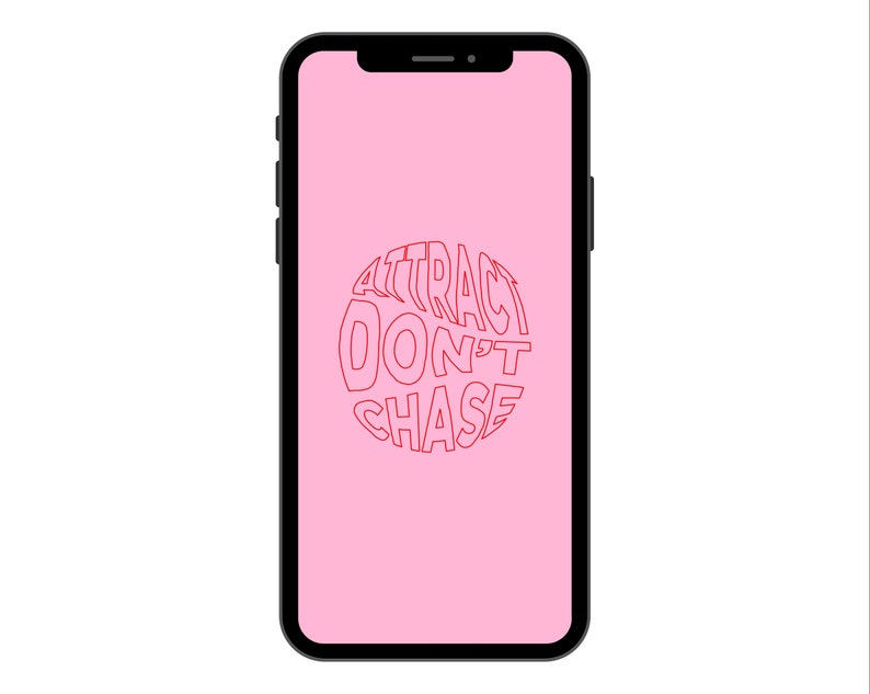 May include: A pink smartphone screen with the text "ATTRACT DON'T CHASE" in a red circle.