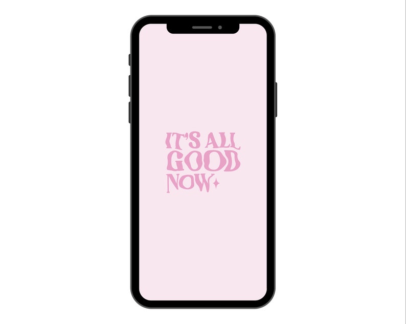 May include: A pink phone screen with the text "IT'S ALL GOOD NOW" in a retro font.
