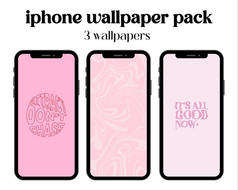 May include: Three pink iPhone wallpapers. The first wallpaper features the text "ATTRACT DON'T CHASE" in a circle. The second wallpaper is a pink and white swirl pattern. The third wallpaper features the text "IT'S ALL GOOD NOW" in a retro font.