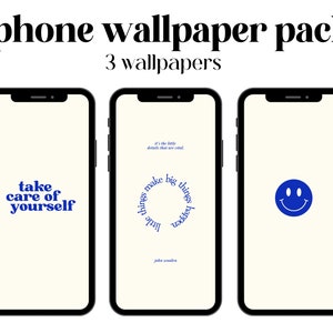 May include: Three iPhone wallpapers with a white background and blue text. The first wallpaper says "take care of yourself". The second wallpaper says "It's the little details that are vital. Little things make big things happen." The third wallpaper has a blue smiley face.