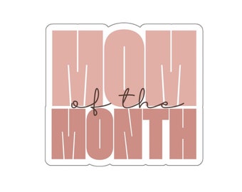 Mom of the Month - Funny Mom Sticker - Kiss-Cut Stickers