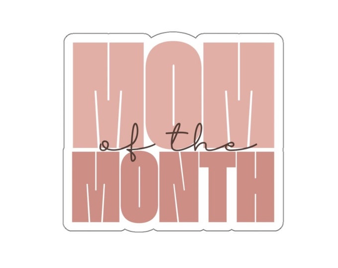 Mom of the Month - Funny Mom Sticker - Kiss-Cut Stickers