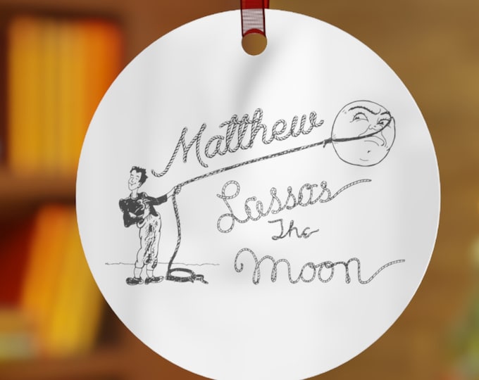 Personalized - YOUR NAME  - It's A Wonderful Life - George Lassos The Moon - Sketch - Metal Ornaments - Christmas Gift for Him
