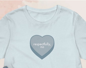 Respectfully, No - Valentine's Day - Sweet Tart Heart - Galentine's - Funny - Unisex Jersey Short Sleeve Tee