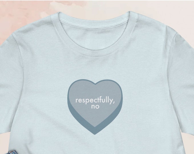 Respectfully, No - Valentine's Day - Sweet Tart Heart - Galentine's - Funny - Unisex Jersey Short Sleeve Tee
