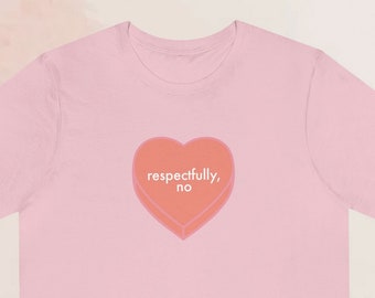 PINK Respectfully, No - Valentine's Day - Sweet Tart Heart - Galentine's - Funny - Unisex Jersey Short Sleeve Tee
