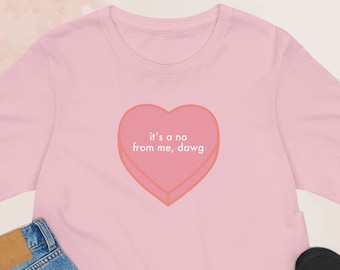 PINK It's a No From Me Dawg - Valentine's Day - Sweet Tart Heart - Galentine's - Funny - Unisex Jersey Short Sleeve Tee