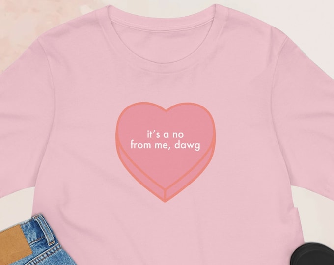 PINK It's a No From Me Dawg - Valentine's Day - Sweet Tart Heart - Galentine's - Funny - Unisex Jersey Short Sleeve Tee