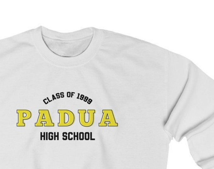 PADUA HIGH SCHOOL - 10 Things I Hate About You - Class Of 1999 - Crewneck Sweatshirt