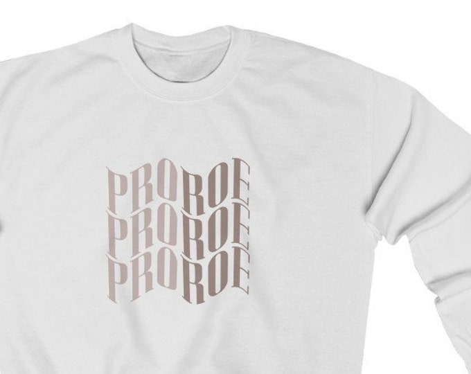 PRO ROE - Roe Vs. Wade - Pro Choice Crewneck Sweatshirt