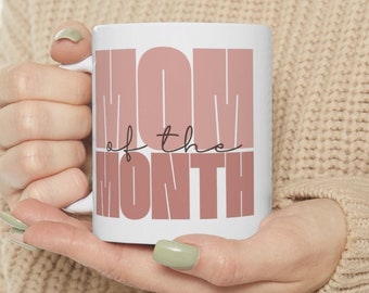 Mom of the Month - Funny Mom Gift - Cool Mom - Ceramic Mug 11oz