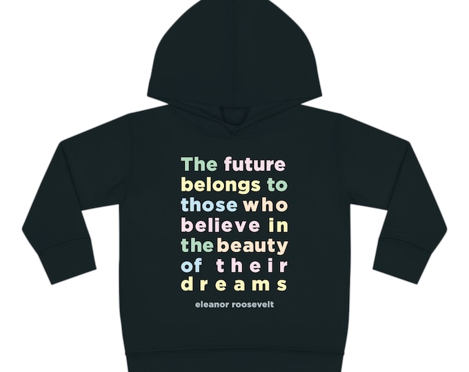 Toddler Size - Eleanor roosevelt Quote First Lady Pullover Fleece Hoodie