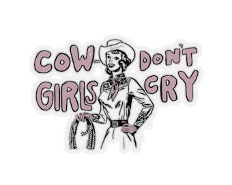 Cow Girls Don't Cry Kiss-Cut Stickers