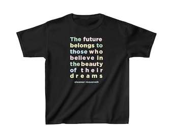 Eleanor Roosevelt Quote PrillaPrints Kids Heavy Cotton Tee