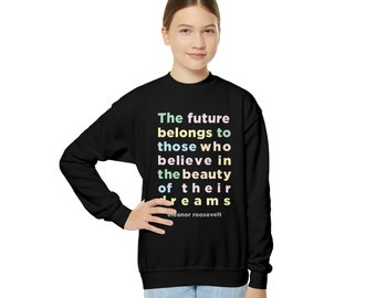 Eleanor Roosevelt Inspiring Quote Youth Crewneck Sweatshirt