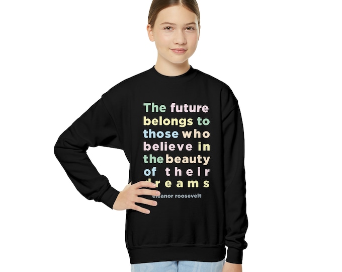 Eleanor Roosevelt Inspiring Quote Youth Crewneck Sweatshirt