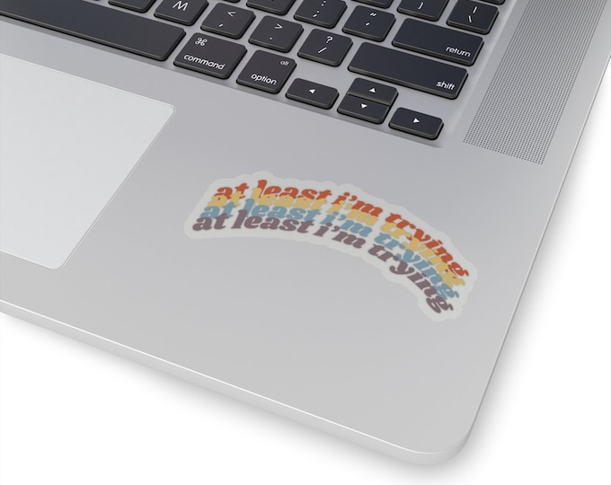 At Least I'm Trying - Rainbow - Kiss-Cut Stickers