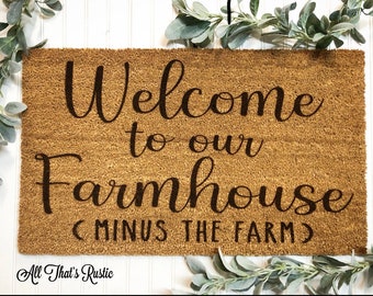 Welcome To Our Farmhouse Minus the Farm Doormat, Farmhouse Doormats, Farmhouse Doormat, Farmhouse Decor, Doormats, Spring Decor, Porch Decor