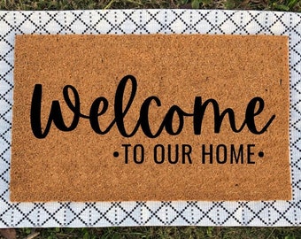 Welcome To Our Home | Welcome Mat | Housewarming Gift | Wedding Gift | Closing Gift | Home Doormat | Door Mat | Welcome To Our Home Sign