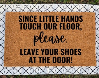 Since Little Hands Touch Our Floor Please Leave Your Shoes At The Door | Welcome Doormat | Take Off Your Shoes | Housewarming Gift | Doormat