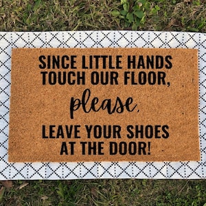 Since Little Hands Touch Our Floor Please Leave Your Shoes At The Door | Welcome Doormat | Take Off Your Shoes | Housewarming Gift | Doormat