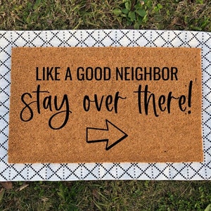 Like A Good Neighbor Stay Over There | Funny Doormat | Housewarming Gift | Welcome Mat | Home Gifts For New House | Funny Gifts | Door Mat