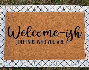 Welcomeish Door Mat, Welcomeish, Welcomeish Depends Who You Are, Welcomeish Mat, Welcome Mat, Funny Doormat, Funny Home Gifts, Housewarming