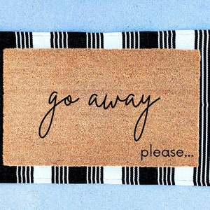 Go Away Please Funny Welcome Mat | Funny Doormat | Funny Welcome Mat | humorous  Gift | Gift For Her | Christmas |