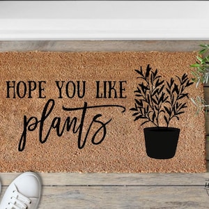 Hope You Like Plants Doormat | Funny Door Mat | Plant Lover Gift | Plant Doormat | Housewarming Gift | Funny Home Gift | Plant Lover