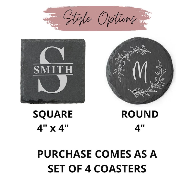 May include: Two slate coasters, one square and one round, with personalized designs. The square coaster is 4" x 4" and features the name "SMITH" with a large initial. The round coaster is 4" in diameter and has a floral wreath design with the letter "M".