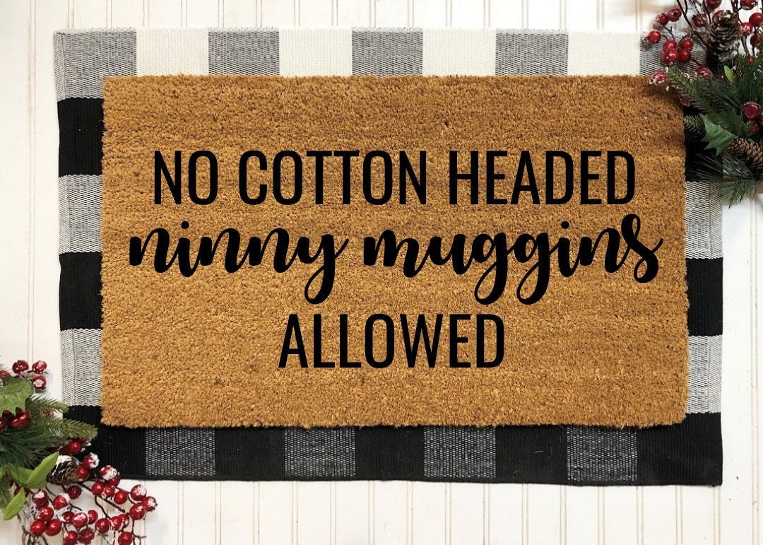 No Cotton Headed Ninny Muggins Allowed, Funny Doormat, Christmas