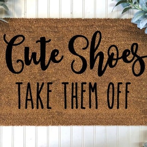 Cute Shoes Take Them Off Doormat, Funny Door Mat, Door Mat, Welcome Mat, Housewarming Gift, Funny Gifts, Home Gifts, Cute Shoes Doormat
