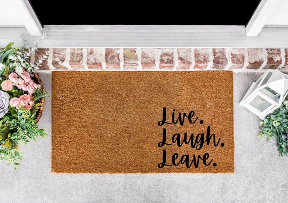 Live Laugh Leave by 9 Doormat, Funny Welcome Mat, Outdoor Mat, Front Door  Mat, Housewarming Gift for New Homeowners 