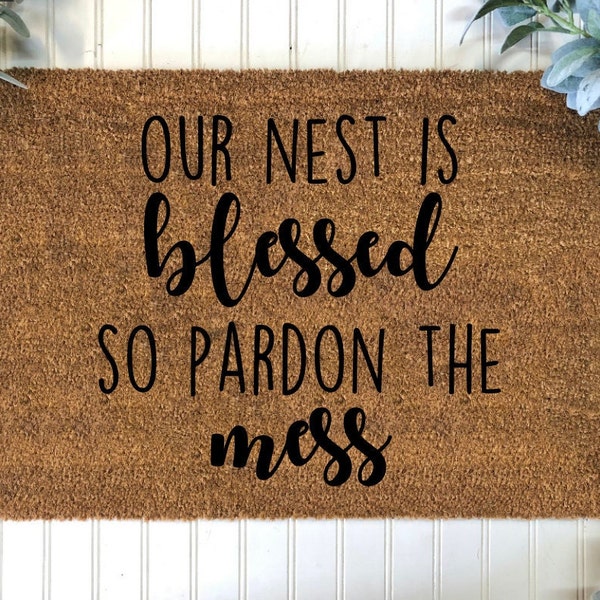 Our Nest Is Blessed So Pardon The Mess, Bless This Mess, Doormat, Funny Doormat, Housewarming Gift, Family Gift, Home Gifts, Welcome Mat