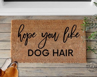 Hope You Like Dog Hair | Funny Door Mat | Dog Doormat | Dog Mom | Pet Gifts | Dog Lover | Dog Hair Doormat | Funny Welcome Mat | Door Mat