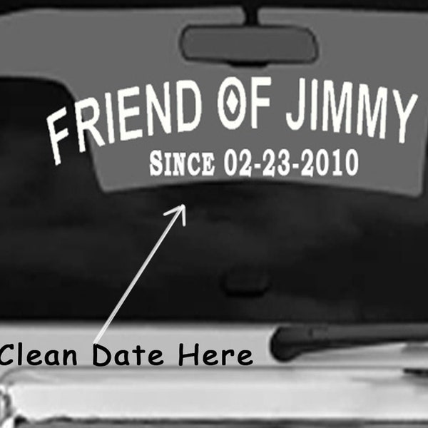 CLEAN DATE  Friend Of Jimmy K Vinyl Decal, Color Options  Vehicle Sticker, 12 Step Car Decals,  Narcotics Anonymous