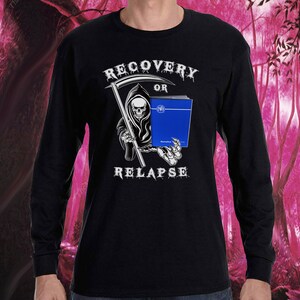 NA - Recovery Or Relapse- Long Sleeve T-Shirt - S-3X -Black  - 100% cotton.  Narcotics Anonymous