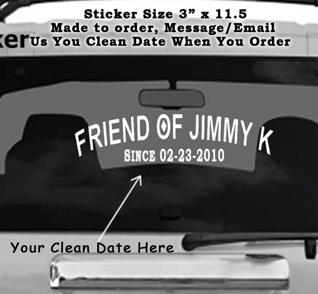 CLEAN DATE Friend of Jimmy K Vinyl Decal, Color Options